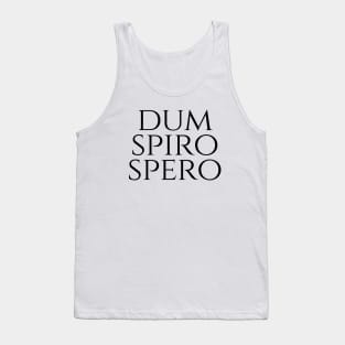 Dum Spiro Spero - While I Breathe I Hope Tank Top